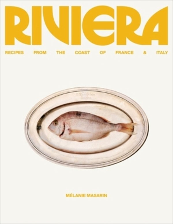 Riviera: Recipes From The Coast Of France And Italy-..