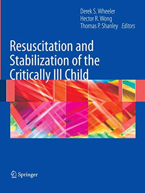 Resuscitation And Stabilization Of The Critically Ill Child-..
