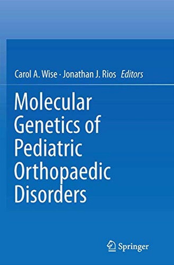 Molecular Genetics Of Pediatric Orthopaedic Disorders-..