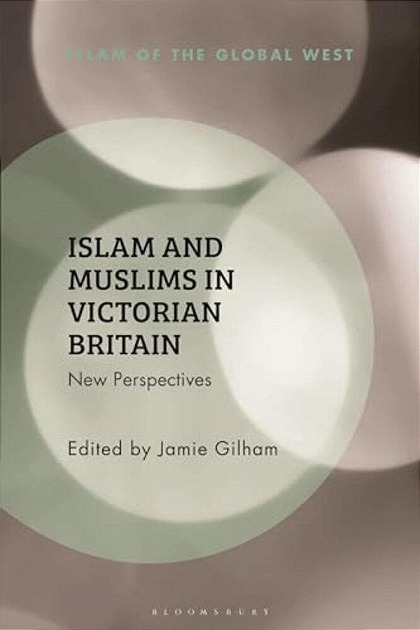 Islam And Muslims In Victorian Britain: New Perspectives-..