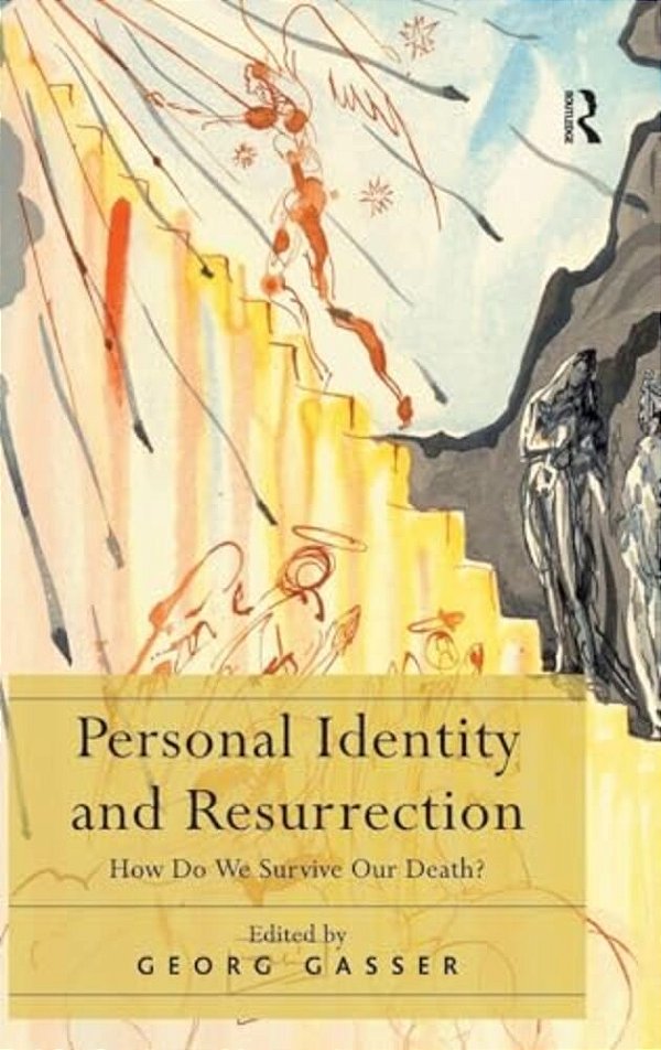 Personal Identity And Resurrection: How Do We Survive Our Death?-..
