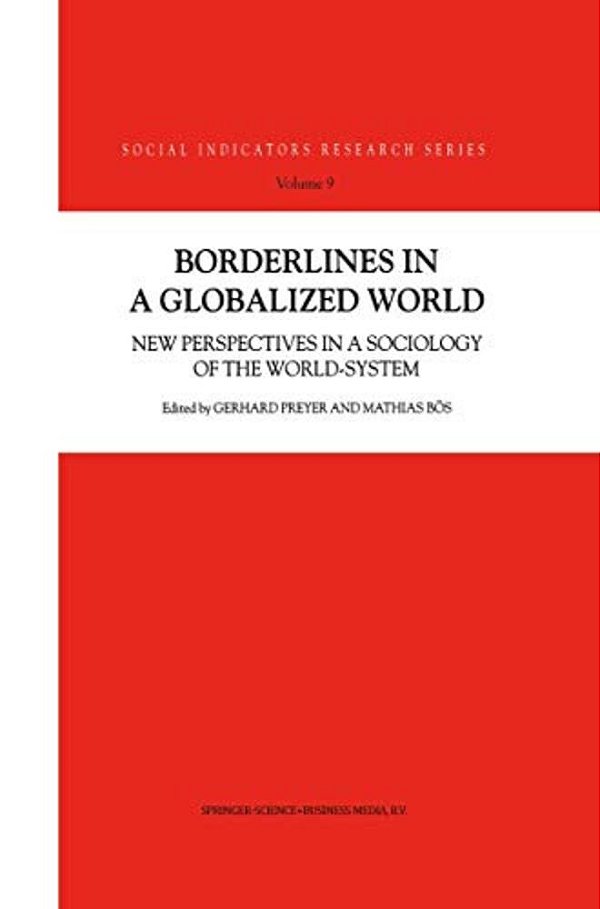 Borderlines In A Globalized World: New Perspectives In A Sociology Of The World-System-..