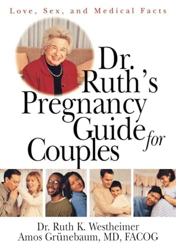 Dr. Ruth's Pregnancy Guide For Couples: Love, Sex And Medical Facts-..