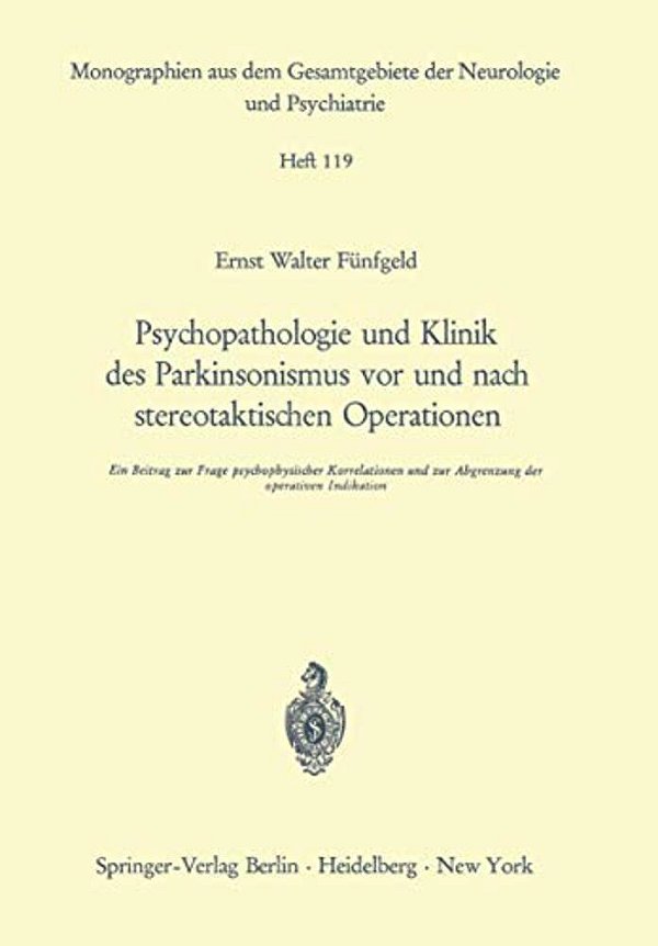 Psychopathologie Und Klinik Des Parkinsonismus Vor Und Nach Stereotaktischen Operationen: Ein Beitrag Zur Frage Psychophysischer Korrelationen Und Zur-..