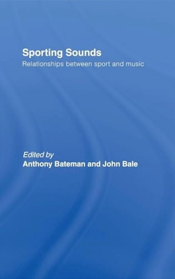 Sporting Sounds: Relationships Between Sport And Music-..