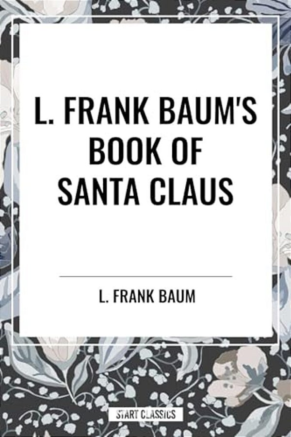 L. Frank Baum's Book Of Santa Claus-..