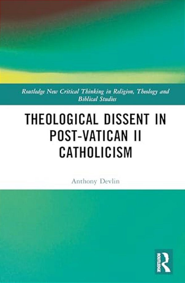 Theological Dissent In Post-Vatican II Catholicism-..