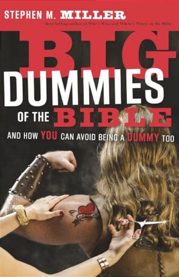 Big Dummies Of The Bible: And How You Can Avoid Being A Dummy Too-..