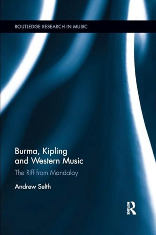 Burma, Kipling And Western Music: The Riff From Mandalay-..