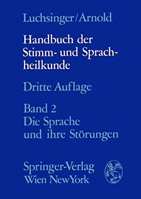 Handbuch Der Stimm- Und Sprachheilkunde: Zweiter Band Die Sprache Und Ihre Störungen-..