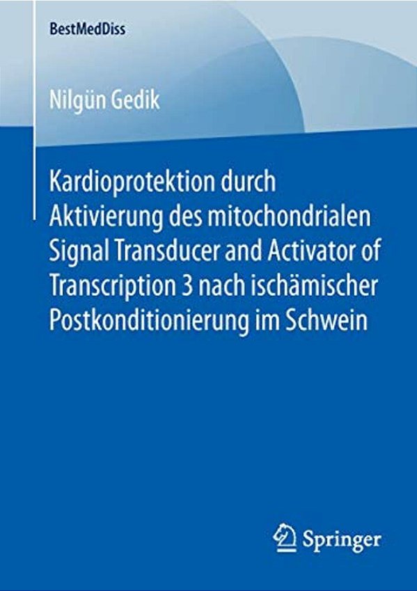 Kardioprotektion Durch Aktivierung Des Mitochondrialen Signal Transducer And Activator Of Transcription 3 Nach Ischämischer Postkonditionierung Im Sch-..