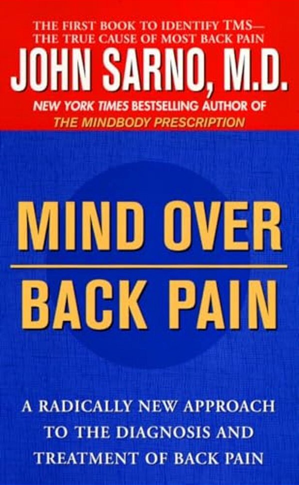 Mind Over Back Pain: A Radically New Approach To The Diagnosis And Treatment Of Back Pain-..