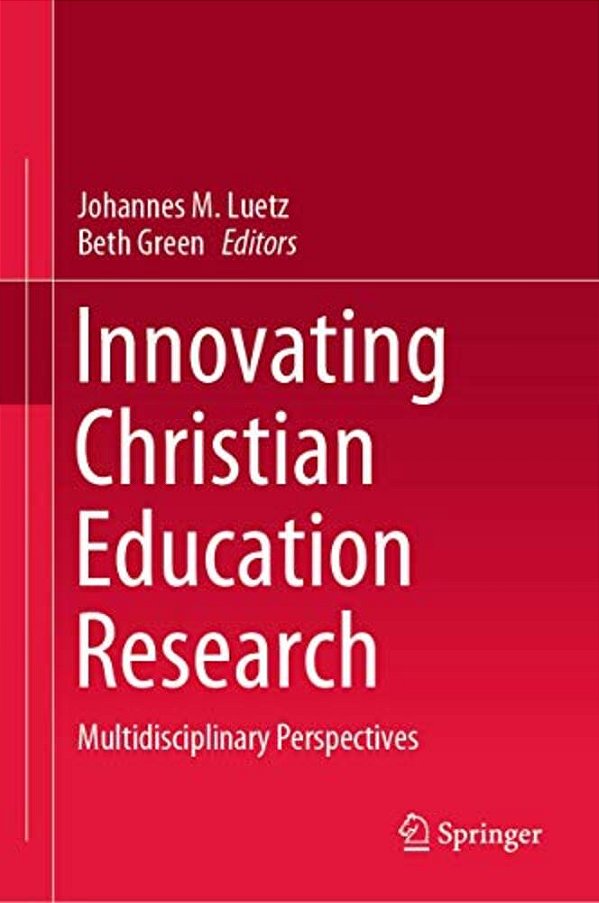 Innovating Christian Education Research: Multidisciplinary Perspectives-..