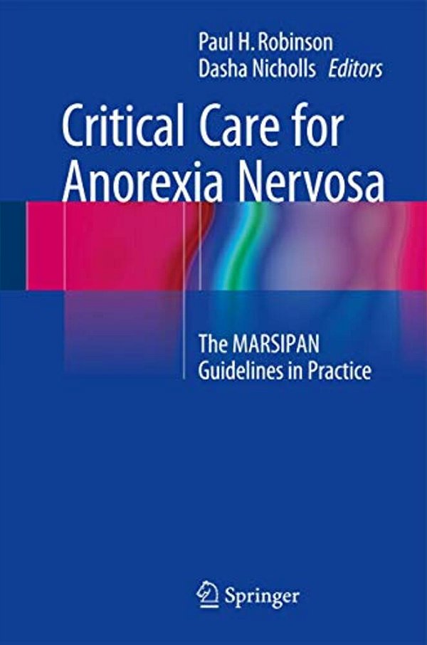 Critical Care For Anorexia Nervosa: The Marsipan Guidelines In Practice-..