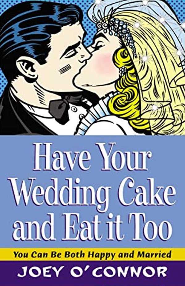 Have Your Wedding Cake And Eat It, Too: You Can Be Both Happy And Married-..