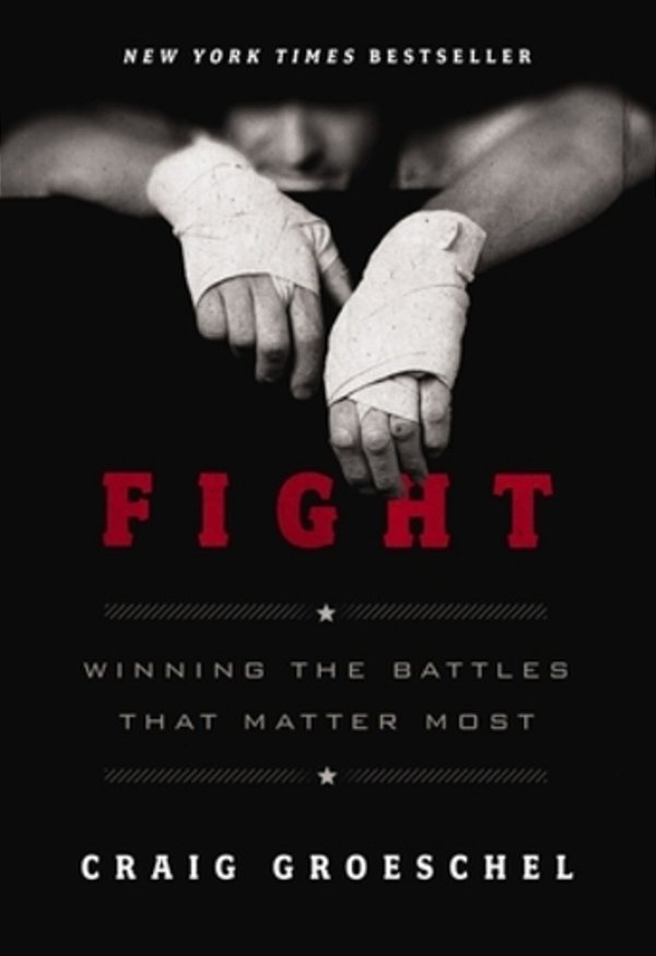 Fight: Winning The Battles That Matter Most-..