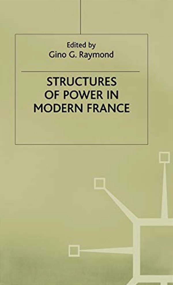 Structures Of Power In Modern France-..