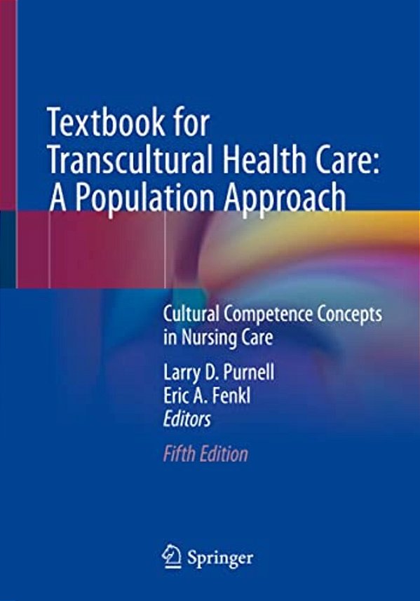 Textbook For Transcultural Health Care: A Population Approach: Cultural Competence Concepts In Nursing Care-..