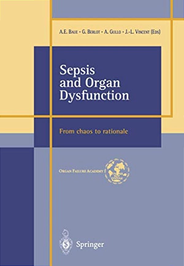 Sepsis And Organ Dysfunction:... From Chaos To Rationale... -..