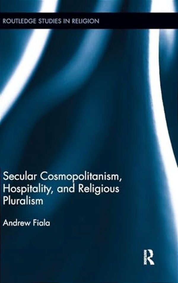 Secular Cosmopolitanism, Hospitality, And Religious Pluralism-..