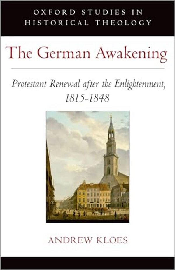 German Awakening: Protestant Renewal After The Enlightenment, 1815-1848-..