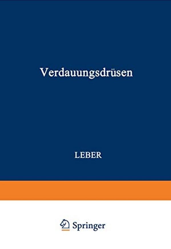 Verdauungsdrüsen: Erster Teil: Leber-..