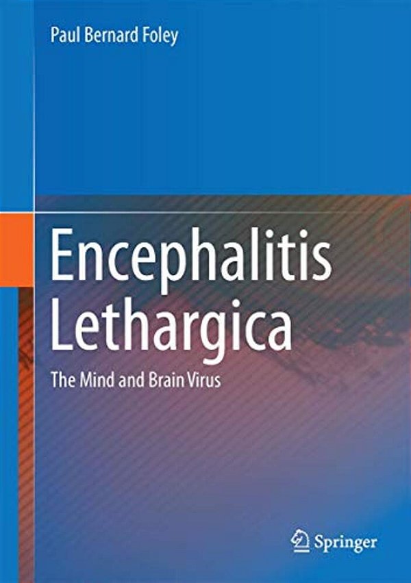 Encephalitis Lethargica: The Mind And Brain Virus-..