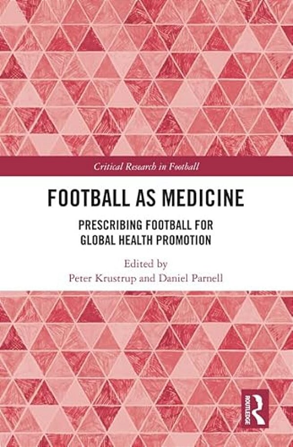 Football As Medicine: Prescribing Football For Global Health Promotion-..