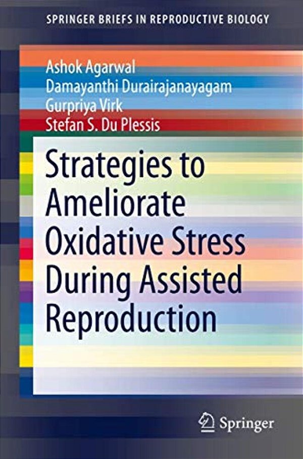 Strategies To Ameliorate Oxidative Stress During Assisted Reproduction-..
