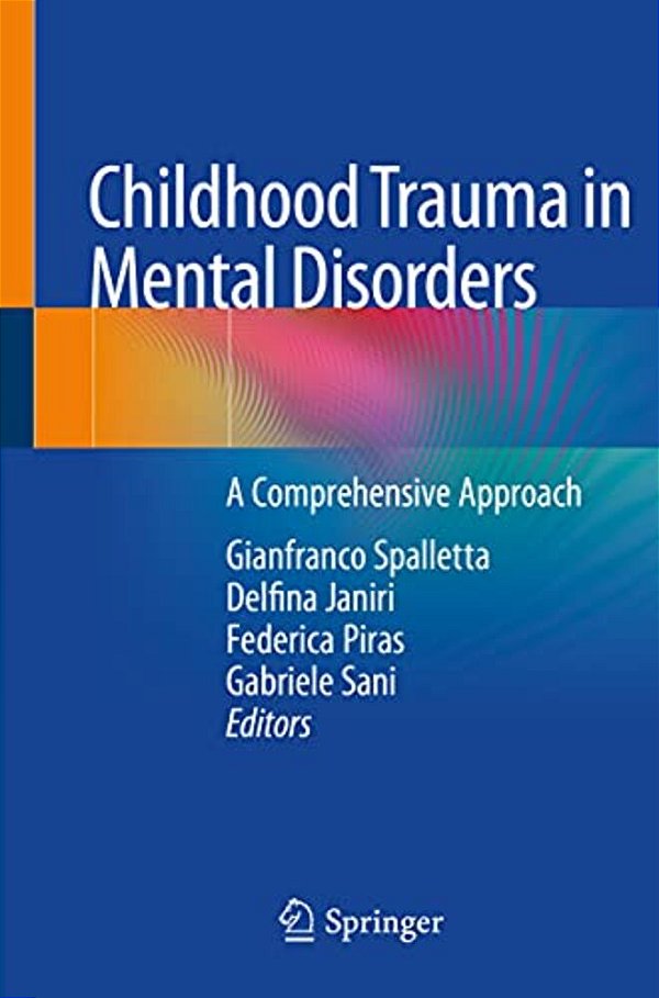 Childhood Trauma In Mental Disorders: A Comprehensive Approach-..