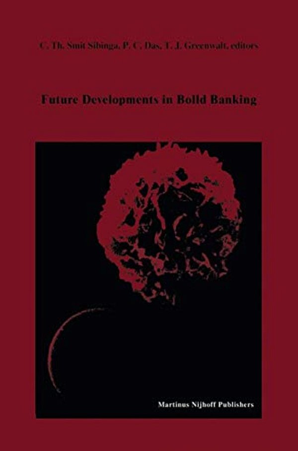 Future Developments In Blood Banking: Proceedings Of The Tenth Annual Symposium On Blood Transfusion, Groningen 1985, Organized By The Red Cross Blood-..