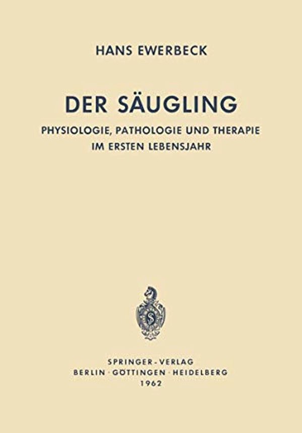 Der Säugling: Physiologie, Pathologie Und Therapie Im Ersten Lebensjahr-..