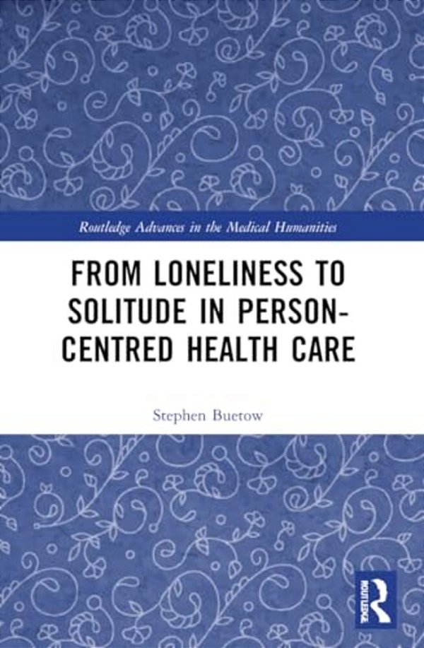 From Loneliness To Solitude In Person-Centred Health Care-..