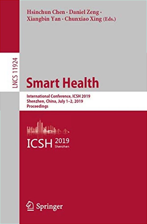 Smart Health: International Conference, Icsh 2019, Shenzhen, China, July 1-2, 2019, Proceedings-..
