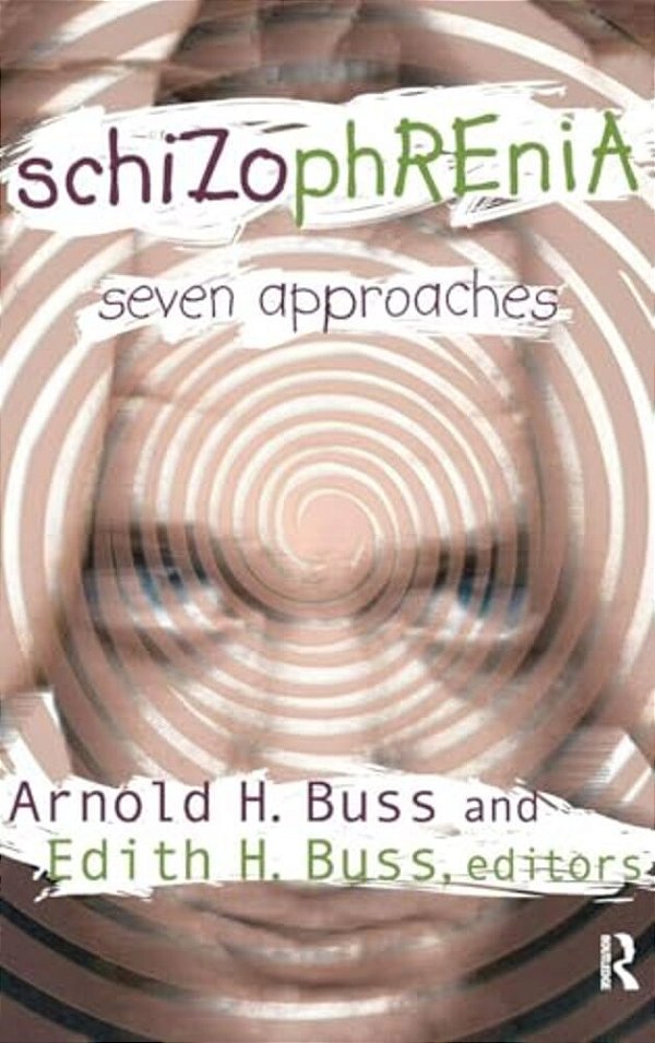 Schizophrenia: Seven Approaches-..