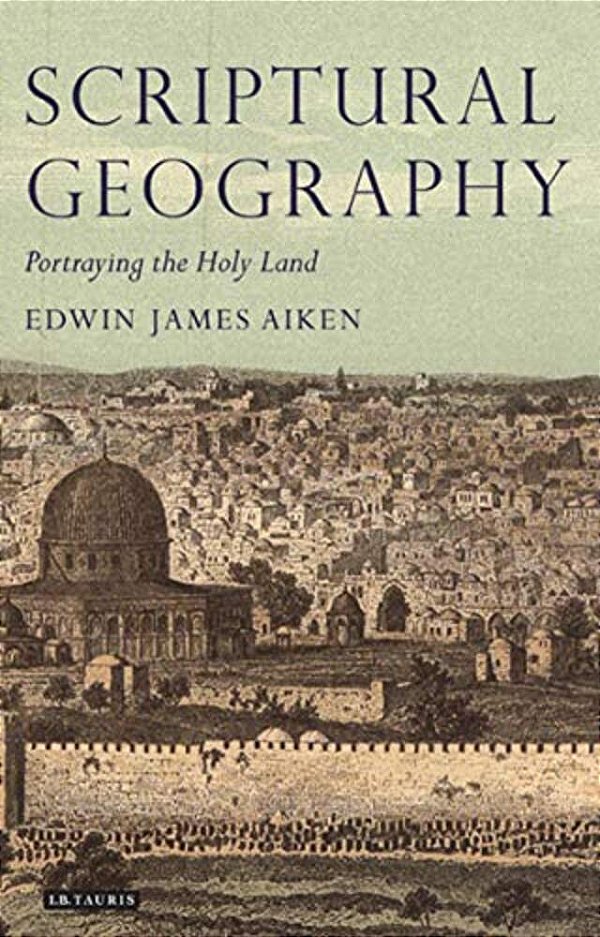Scriptural Geography: Portraying The Holy Land-..