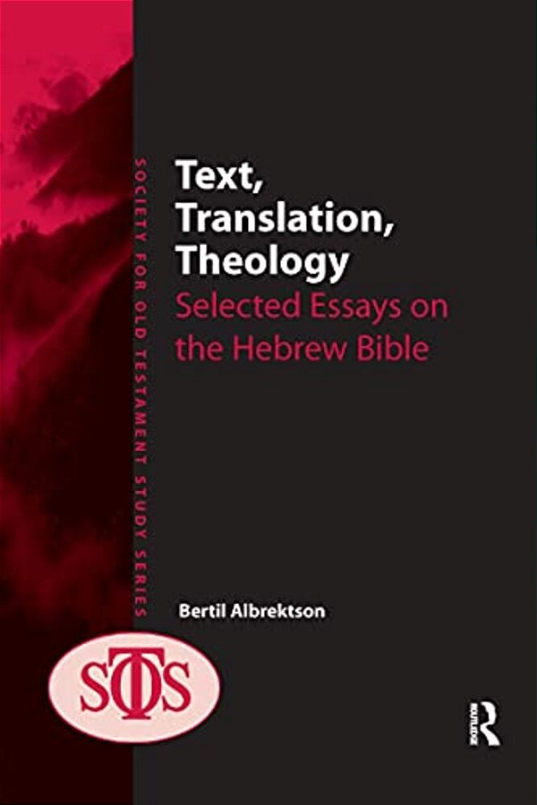 Text, Translation, Theology: Selected Essays On The Hebrew Bible-..