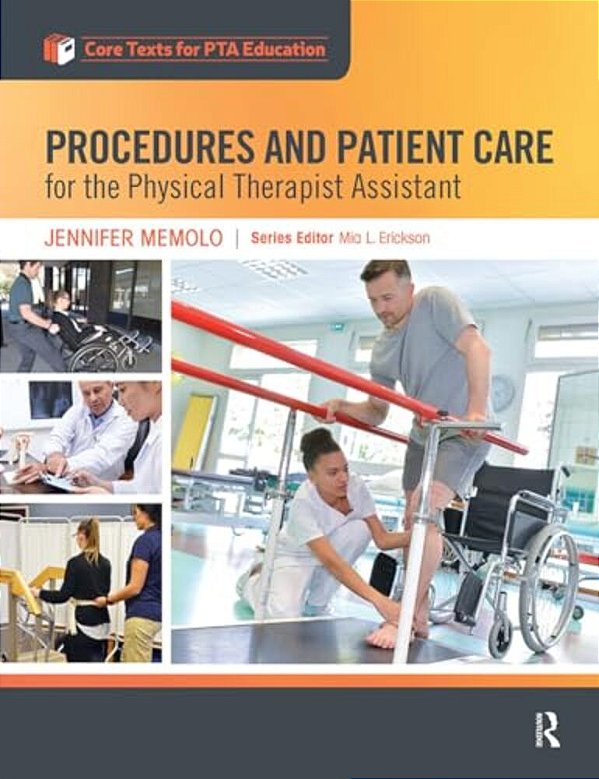Procedures And Patient Care For The Physical Therapist Assistant-..