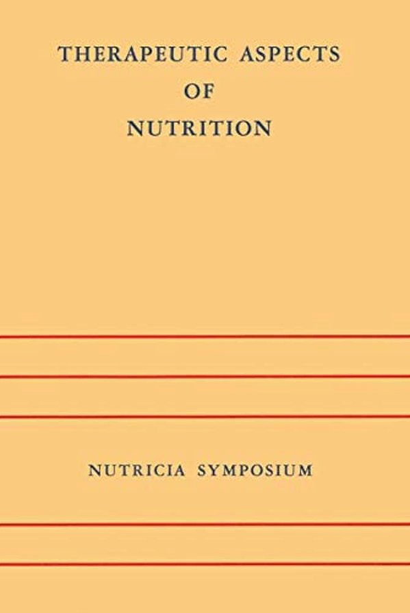 Therapeutic Aspects Of Nutrition: Groningen 9-11 May 1973-..