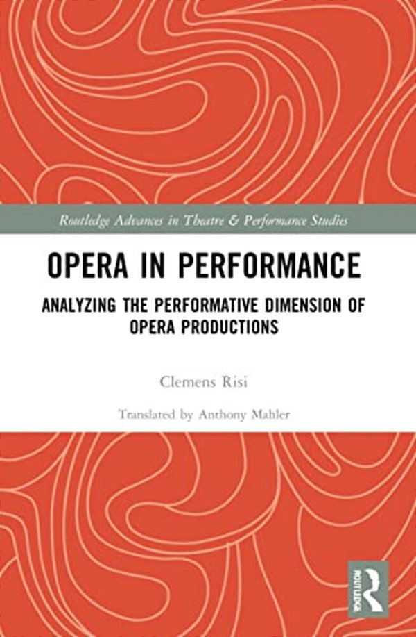 Opera In Performance: Analyzing The Performative Dimension Of Opera Productions-..