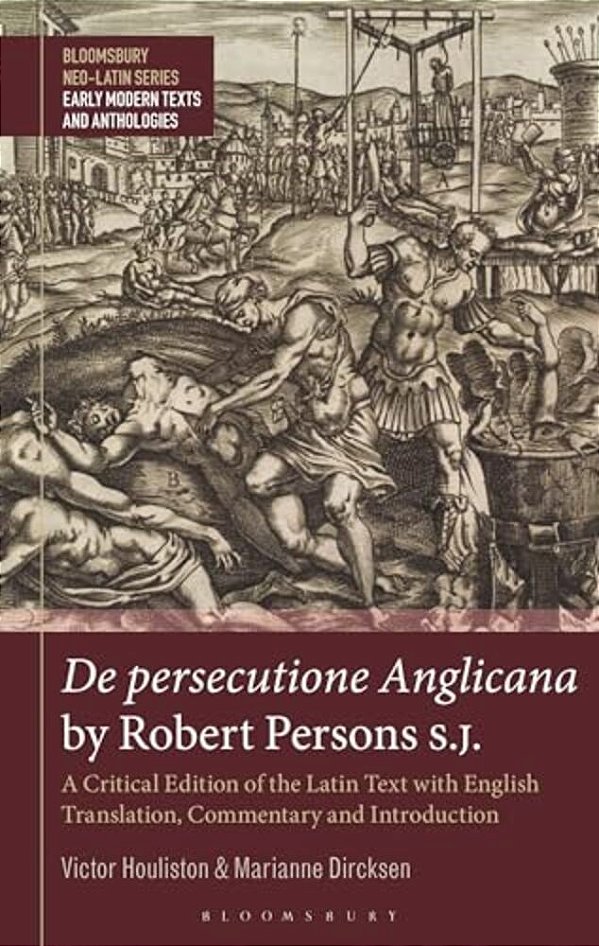De Persecutione Anglicana By Robert Persons S. J.: A Critical Edition Of The Latin Text With English Translation, Commentary And Introduction-..