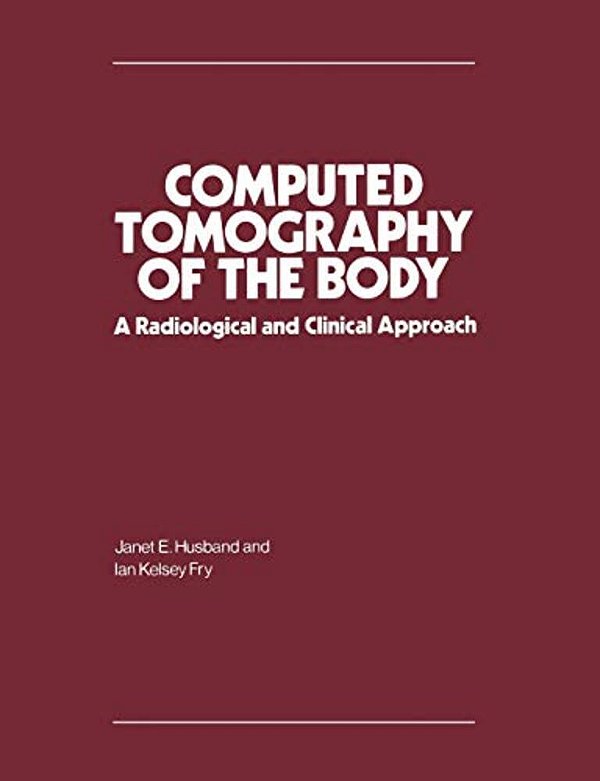 Computed Tomography Of The Body: A Radiological And Clinical Approach-..