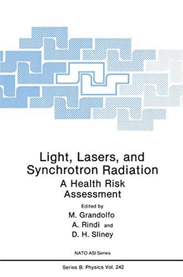 Light, Lasers, And Synchrotron Radiation: A Health Risk Assessment-..