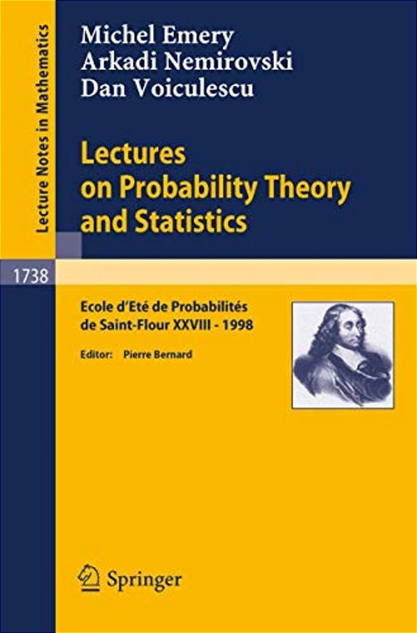 Lectures On Probability Theory And Statistics: Ecole D'Ete De Probabilites De Saint-Flour XXVIII - 1998-..