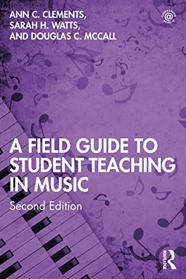 A Field Guide To Student Teaching In Music-..