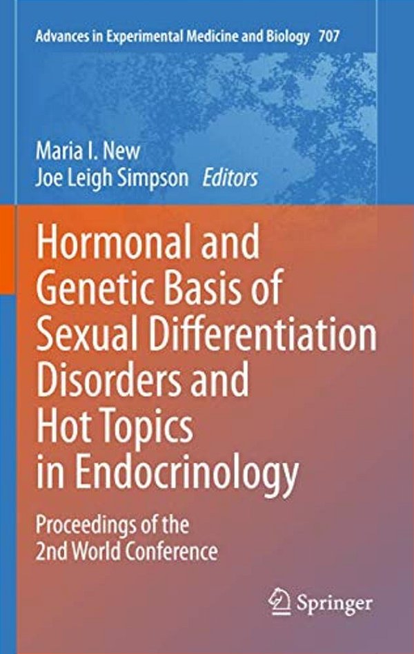 Hormonal And Genetic Basis Of Sexual Differentiation Disorders And Hot Topics In Endocrinology: Proceedings Of The 2ND World Conference-..