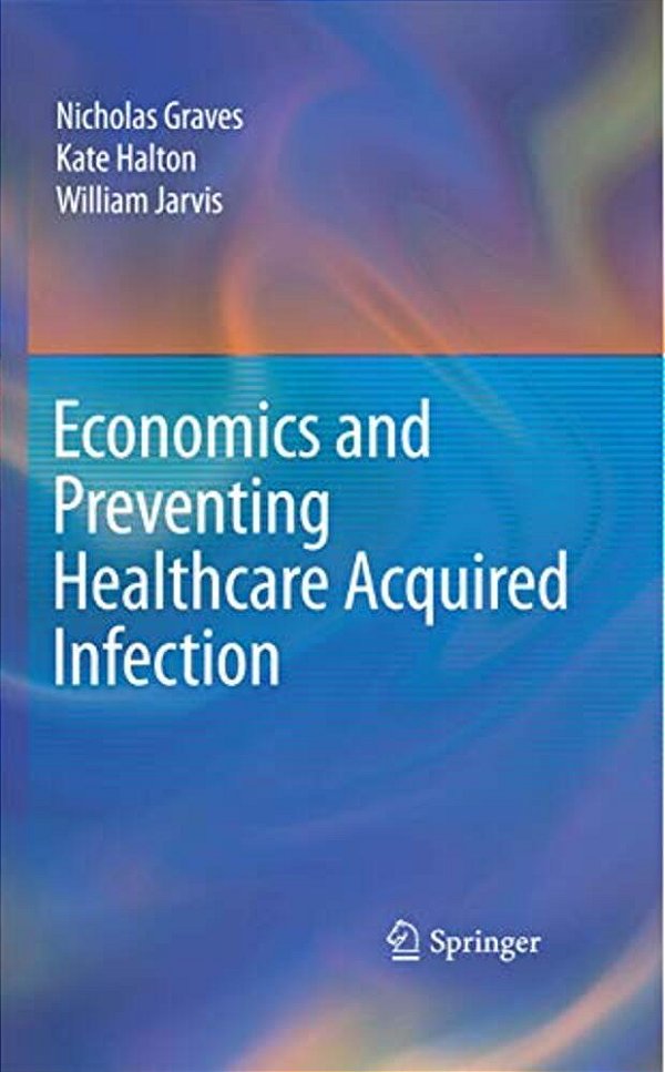 Economics And Preventing Healthcare Acquired Infection-..