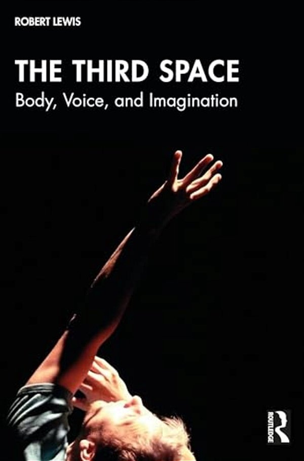 The Third Space: Body, Voice, And Imagination-..