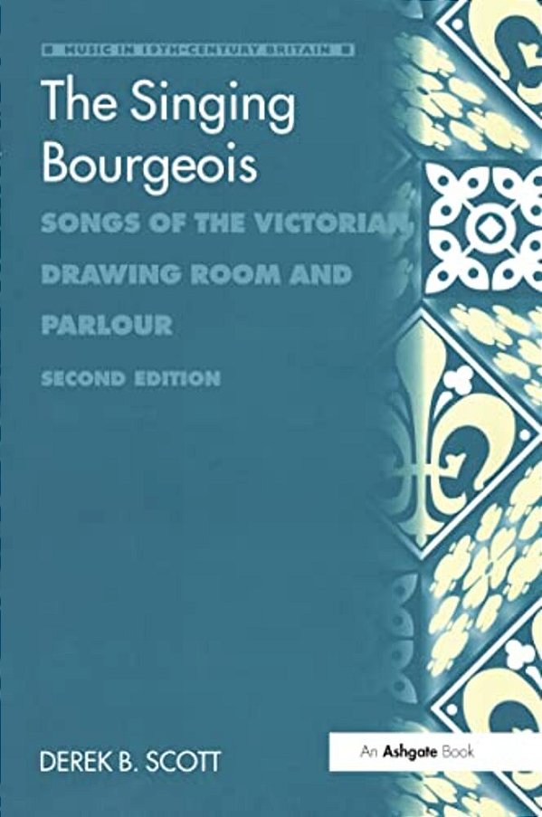 The Singing Bourgeois: Songs Of The Victorian Drawing Room And Parlour-..