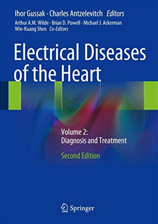 Electrical Diseases Of The Heart: Volume 2: Diagnosis And Treatment-..